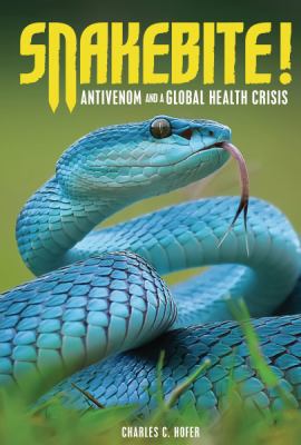 Snakebite! : antivenom and a global health crisis