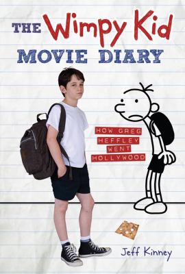 The Wimpy Kid Movie Diary : how Greg Heffley went Hollywood