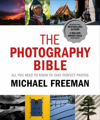 The photography bible : all you need to know to take perfect photos