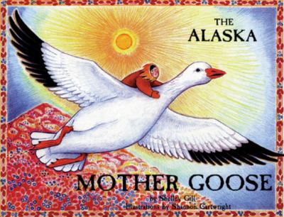 The Alaska Mother Goose And Other North Country Nursery Rhymes