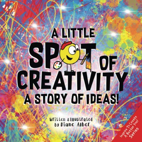 A Little Spot Of Creativity : a story of ideas!