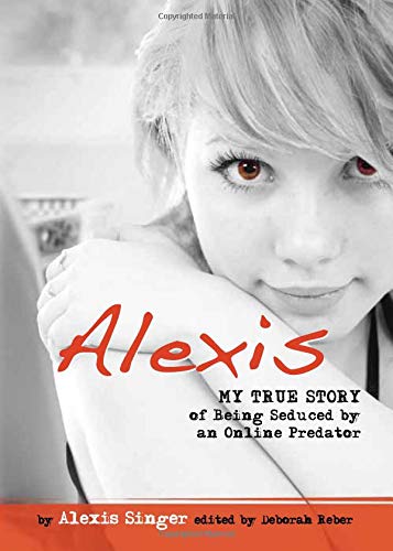 Alexis : my true story of being seduced by an online predator