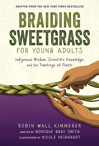 Braiding Sweetgrass For Young Adults : indigenous wisdom, scientific knowledge, and the teachings of plants