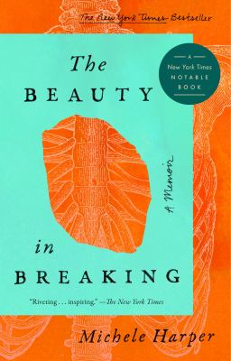 The Beauty In Breaking : memoir