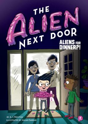 The Alien Next Door #2:Aliens For Dinner?!