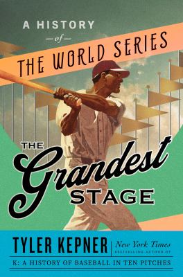 The Grandest Stage : a history of the World Series