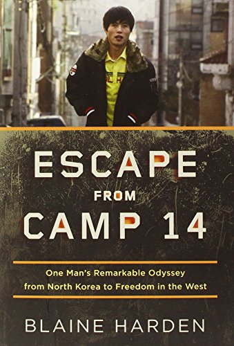 Escape from Camp 14 : one man's remarkable odyssey from North Korea to freedom in the west