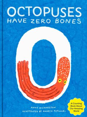 Octopuses Have Zero Bones : a counting book about our amazing world