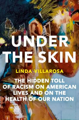 Under The Skin : racism, inequality, and the health of a nation