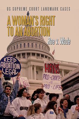 A woman's right to an abortion : Roe v. Wade