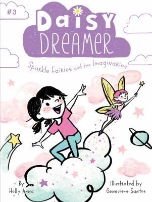 Daisy Dreamer #3:Sparkle Fairies And The Imaginaries. Book 3 /