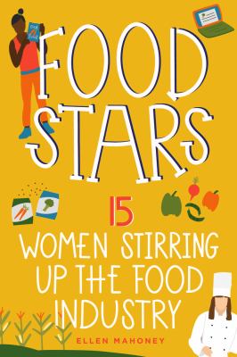 Food stars : 15 women stirring up the food industry