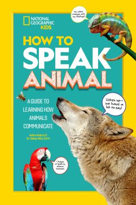 How To Speak Animal : a guide to learning how animals communicate