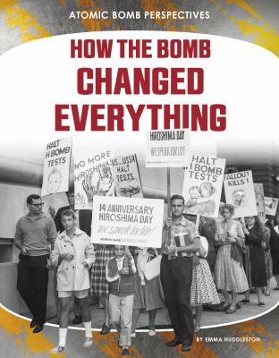 How The Bomb Changed Everything