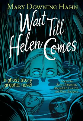 Wait Till Helen Comes : a ghost story graphic novel