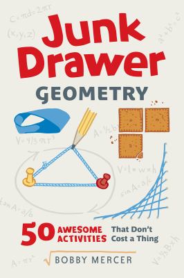 Junk drawer geometry : 50 awesome activities that don't cost a thing