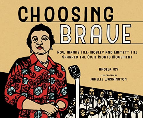 Choosing brave : how Mamie Till-Mobley and Emmett Till sparked the civil rights movement /