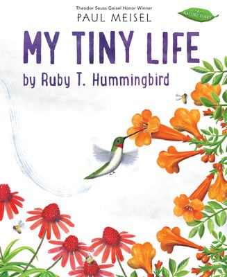 My Tiny Life By Ruby T. Hummingbird