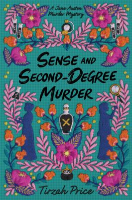 Sense and Second-Degree Murder -- Jane Austen Murder Mysteries bk 2
