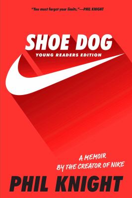 Shoe Dog - Young Readers Edition : a memoir by the creator of Nike