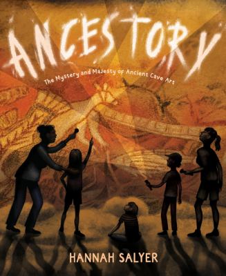 Ancestory : the mystery and majesty of ancient cave art