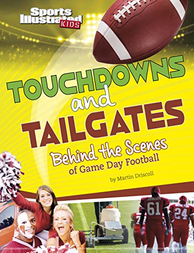 Touchdowns And Tailgates : behind the scenes of game day football