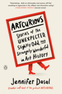 Artcurious : stories of the unexpected, slightly odd, and strangely wonderful in art history