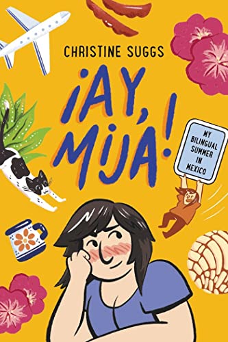 Ay, Mija! : my bilingual summer in Mexico