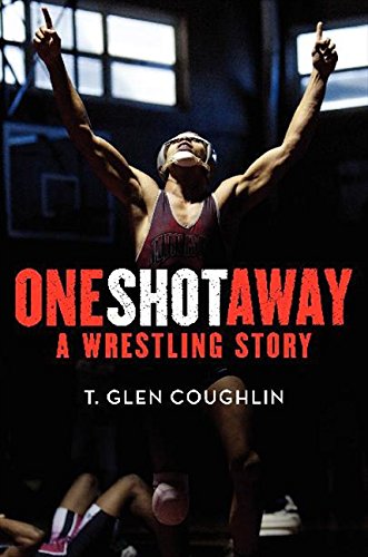 One shot away : a wrestling story