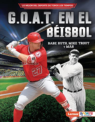 G.O.A.T. en el béisbol : Babe Ruth, Mike Trout y más