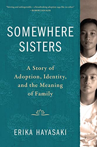 Somewhere Sisters : a story of adoption, identity, and the meaning of family