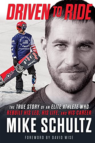 Driven to ride : the true story of an elite athlete who rebuilt his leg, his life, and his career /