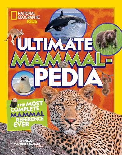 Ultimate Mammal-pedia : the most complete mammal reference ever