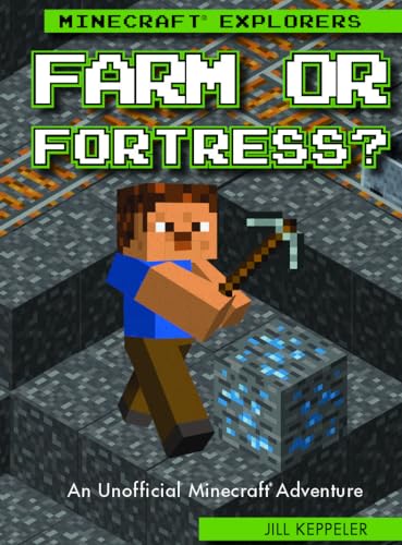 Farm Or Fortress? : An Unofficial Minecraft Adventure