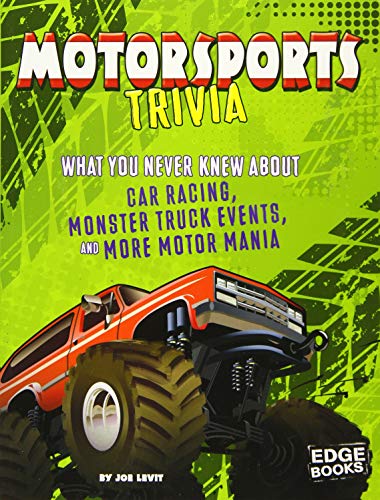 Motorsports Trivia : what you never knew about car racing, monster truck events, and more motor mania