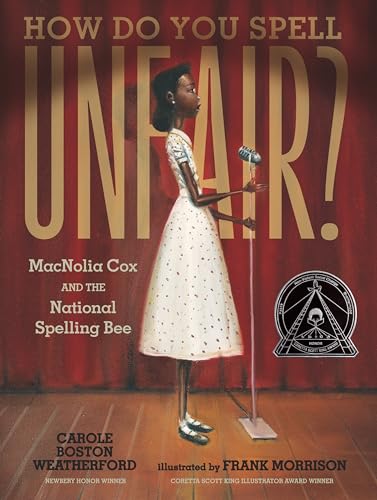 How Do You Spell Unfair? : MacNolia Cox and the National Spelling Bee