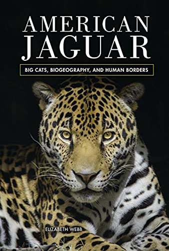 American jaguar : big cats, biogeography, and human borders