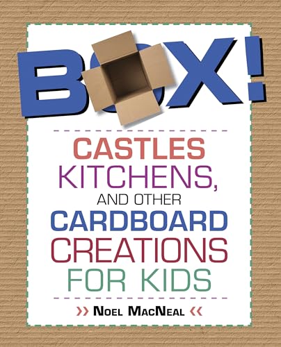 Box! : castles, kitchens, and other cardboard creations for kids