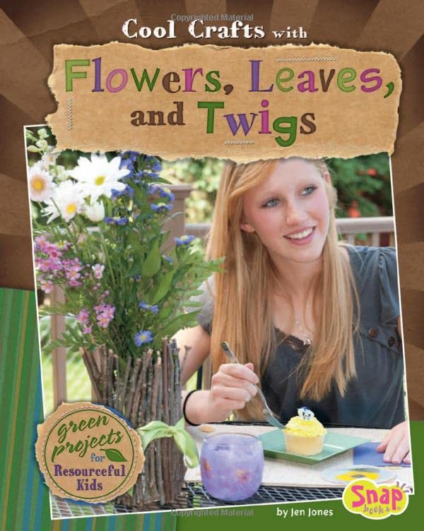 Cool Crafts With Flowers, Leaves, And Twigs : green projects for resourceful kids