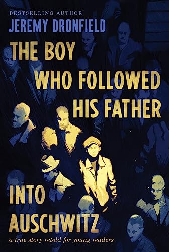 The boy who followed his father into Auschwitz : a true story retold for young readers