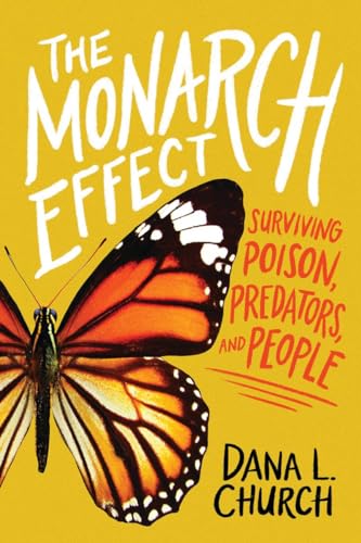 The Monarch Effect : surviving poison, predators, and people