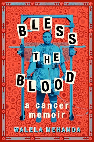 Bless The Blood : a cancer memoir