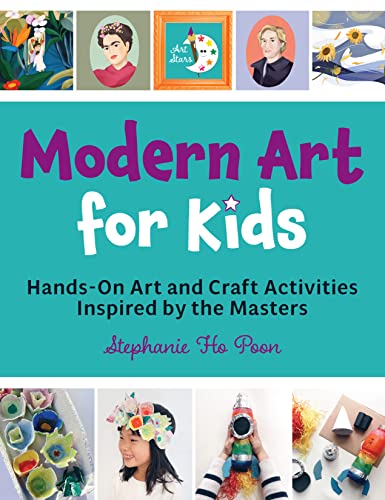 Modern Art For Kids : hands-on art and craft activities inspired by the masters