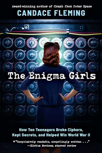 The enigma girls : how ten teenagers broke ciphers, kept secrets, and helped win World War II