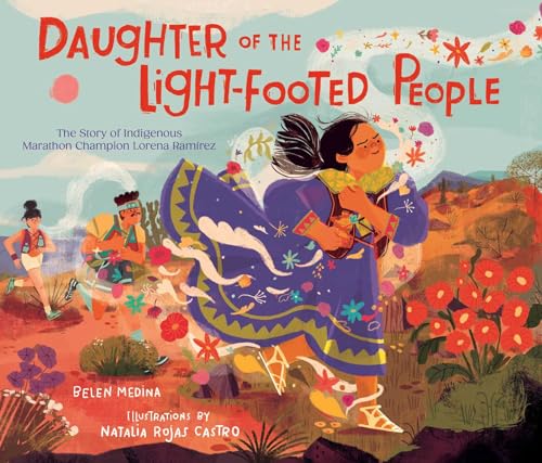 Daughter Of The Light-footed People : the story of indigenous marathon champion Lorena Ramirez /