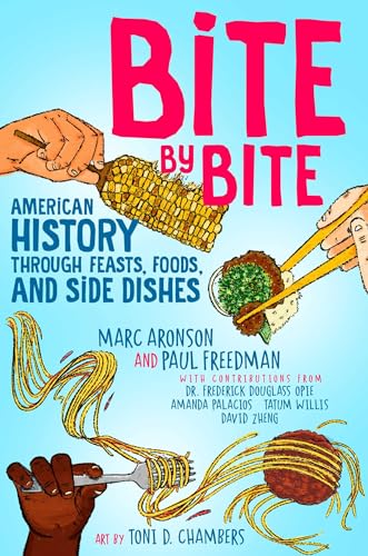 Bite By Bite : American history through feasts, foods, and side dishes /