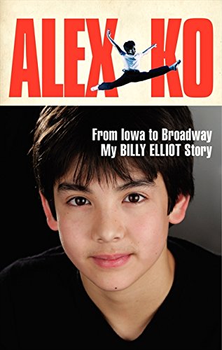 Alex Ko : from Iowa to Broadway, my Billy Elliot story