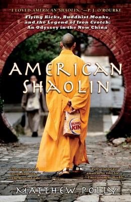 American Shaolin : flying kicks, Buddhist monks, and the legend of iron crotch : an odyssey in the new China