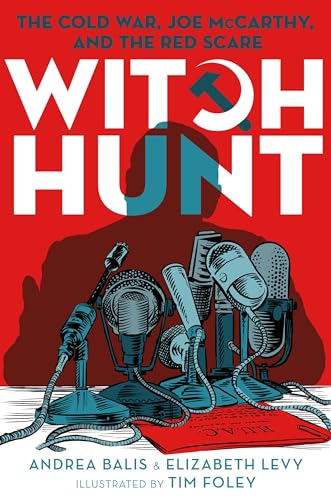 Witch Hunt : the Cold War, Joe McCarthy, and the Red Scare /