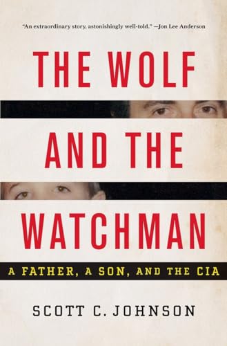 The wolf and the watchman : a father, a son, and the CIA